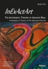 InExActArt - The Autopoietic Theatre of Augusto Boal - A Handbook of Theatre of the Oppressed Practice - Book