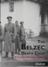 Belzec Death Camp : History, Biographies, Remembrance - Book
