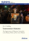 Tarnished Heroes - The Organization of Ukrainian Nationalists in the Memory Politics of Post-Soviet Ukraine - Book