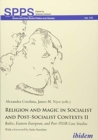 Religion and Magic in Socialist and Post-Sociali - Baltic, Eastern European, and Post-USSR Case Studies - Book