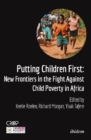 Putting Children First - New Frontiers in the Fight Against Child Poverty in Africa - Book