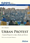 Urban Protest - A Spatial Perspective on Kyiv, Minsk, and Moscow - Book