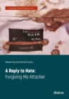 A Reply to Hate - Forgiving My Attacker - Book