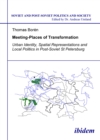 Meeting Places of Transformation : Urban Identity, Spatial Representations, and Local Politics in St. Petersburg, Russia - eBook