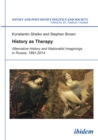 History as Therapy: Alternative History and Nationalist Imaginings in Russia - eBook