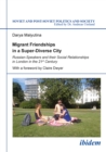 Migrant Friendships in a Super-Diverse City : Russian-Speakers and their Social Relationships in London in the 21st Century - eBook