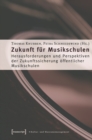 Zukunft fur Musikschulen : Herausforderungen und Perspektiven der Zukunftssicherung offentlicher Musikschulen - eBook