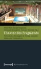Theater des Fragments : Performative Strategien im Theater zwischen Antike und Postmoderne - eBook