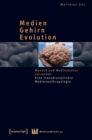 Medien - Gehirn - Evolution : Mensch und Medienkultur verstehen. Eine transdisziplinare Medienanthropologie - eBook