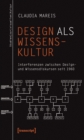 Design als Wissenskultur : Interferenzen zwischen Design- und Wissensdiskursen seit 1960 - eBook