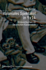 Koloniales Spektakel in 9 x 14 : Bildpostkarten im Deutschen Kaiserreich - eBook