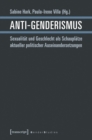 Anti-Genderismus : Sexualitat und Geschlecht als Schauplatze aktueller politischer Auseinandersetzungen - eBook