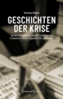 Geschichten der Krise : Die Berichterstattung uber Wirtschaftskrisen in Deutschland und England im 19. Jahrhundert - eBook