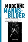 Moderne Mannsbilder : Zur Semantik von ›Mannlichkeit‹ in der deutschsprachigen Erzahlliteratur der Fruhen Moderne, 1890-1930 - eBook