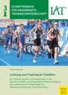 Leistung und Training im Triathlon : Zur Prazisierung der Leistungsstruktur im Triathlon unter besonderer Berucksichtigung der Laufleistung mit Ableitungen zur Weiterentwicklung der Trainingsstruktur - eBook