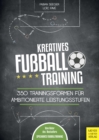 Kreatives Fuballtraining : 350 Trainingsformen fur ambitionierte Leistungsstufen - eBook