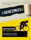 Das Geheimnis des Radfahrens : Trainingsdaten nutzen - Topleistungen erzielen - eBook