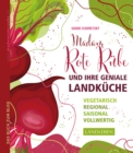 Madam Rote Rube und ihre geniale Landkuche : Vegetarisch - regional - saisonal - vollwertig - eBook
