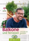 Balkone und Terrassen : naturnah gestalten - eBook