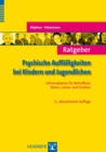 Ratgeber Psychische Auffalligkeiten bei Kindern und Jugendlichen : Informationen fur Betroffene, Eltern, Lehrer und Erzieher - eBook