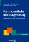 Posttraumatische Belastungsstorung : Ein Manual zur Cognitive Processing Therapy - eBook