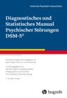 Diagnostisches und Statistisches Manual Psychischer Storungen DSM-5(R) : Deutsche Ausgabe herausgegeben von P. Falkai und H.-U. Wittchen, mitherausgegeben von M. Dopfner, W. Gaebel, W. Maier, W. Rief, - eBook