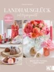 Landhausgluck mit @Pomponetti : Blumen, DIY, Tischdeko, vegane Rezepte. Cottagecore zum Wohlfuhlen - eBook