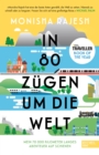 In 80 Zugen um die Welt : Mein 72 000 Kilometer langes Abenteuer auf Schienen. National Geographic Traveller Book of the Year - eBook