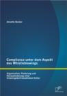 Compliance unter dem Aspekt des Whistleblowings: Organisation, Forderung und Herausforderung einer hinweisgeberfreundlichen Kultur - eBook
