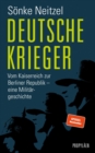 Deutsche Krieger : Vom Kaiserreich zur Berliner Republik - eine Militargeschichte - eBook