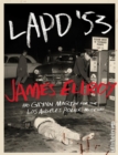 LAPD '53 : Einblicke in die Hauptstadt das Verbrechens, Los Angeles - mit authentischen Fotos und Ellroys Insiderberichten - eBook