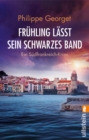 Fruhling lasst sein schwarzes Band : Ein Sudfrankreich-Krimi | Atmospharische Krimiunterhaltung fur Reisende und Daheimgebliebene - eBook