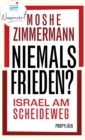 Niemals Frieden? : Israel am Scheideweg | Nominiert fur den Deutschen Sachbuchpreis 2024 - eBook