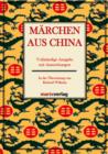 Marchen aus China : Vollstandige Ausgabe mit Anmerkungen In der Ubersetzung von Richard Wilhelm - eBook
