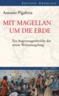 Mit Magellan um die Erde : Ein Augenzeugenbericht der ersten Weltumsegelung 1519-1522 - eBook