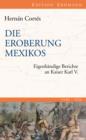 Die Eroberung Mexikos : Eigenhandige Berichte an Kaiser Karl V. - eBook
