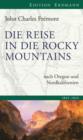 Die Reise in die Rocky Mountains : nach Oregon und Nordkalifornien. 1842 - 1844 - eBook