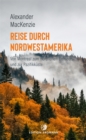 Reise durch Nordwestamerika : Von Montreal zum nordlichen Eismeer und zur Pazifikkuste - eBook