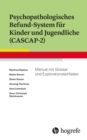 Psychopathologisches Befund-System fur Kinder und Jugendliche (CASCAP-2) : Manual mit Glossar und Explorationsleitfaden - eBook