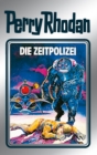 Perry Rhodan 36: Die Zeitpolizei (Silberband) : 4. Band des Zyklus "M 87" - eBook
