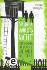 Gruner wird's nicht : Der Sommer, in dem ich die Welt rettete - eBook