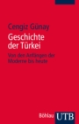 Geschichte der Turkei : Von den Anfangen der Moderne bis heute - eBook
