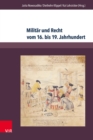 Militar und Recht vom 16. bis 19. Jahrhundert : Gelehrter Diskurs - Praxis - Transformationen - eBook