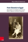 From Slovenia to Egypt : Aleksandrinke's Trans-Mediterranean Domestic Workers' Migration and National Imagination - eBook