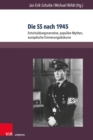 Die SS nach 1945 : Entschuldungsnarrative, populare Mythen, europaische Erinnerungsdiskurse - eBook