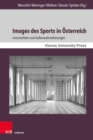 Images des Sports in Osterreich : Innensichten und Auenwahrnehmungen. Mit zwei Vorworten von Oliver Rathkolb und Monika Sommer - eBook
