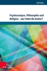 Psychoanalyse, Philosophie und Religion - wer leitet die Kultur? - eBook
