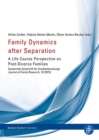 Family Dynamics after Separation : A Life Course Perspective on Post-Divorce Families - eBook