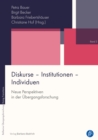 Diskurse - Institutionen - Individuen : Neue Perspektiven in der Ubergangsforschung - eBook