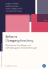 Reflexive Ubergangsforschung : Theoretische Grundlagen und methodologische Herausforderungen - eBook